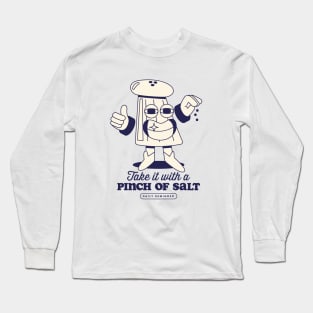 Take it with a pinch of salt Long Sleeve T-Shirt